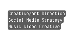 Creative Art Direction Social Media Strategy Music Video Creative